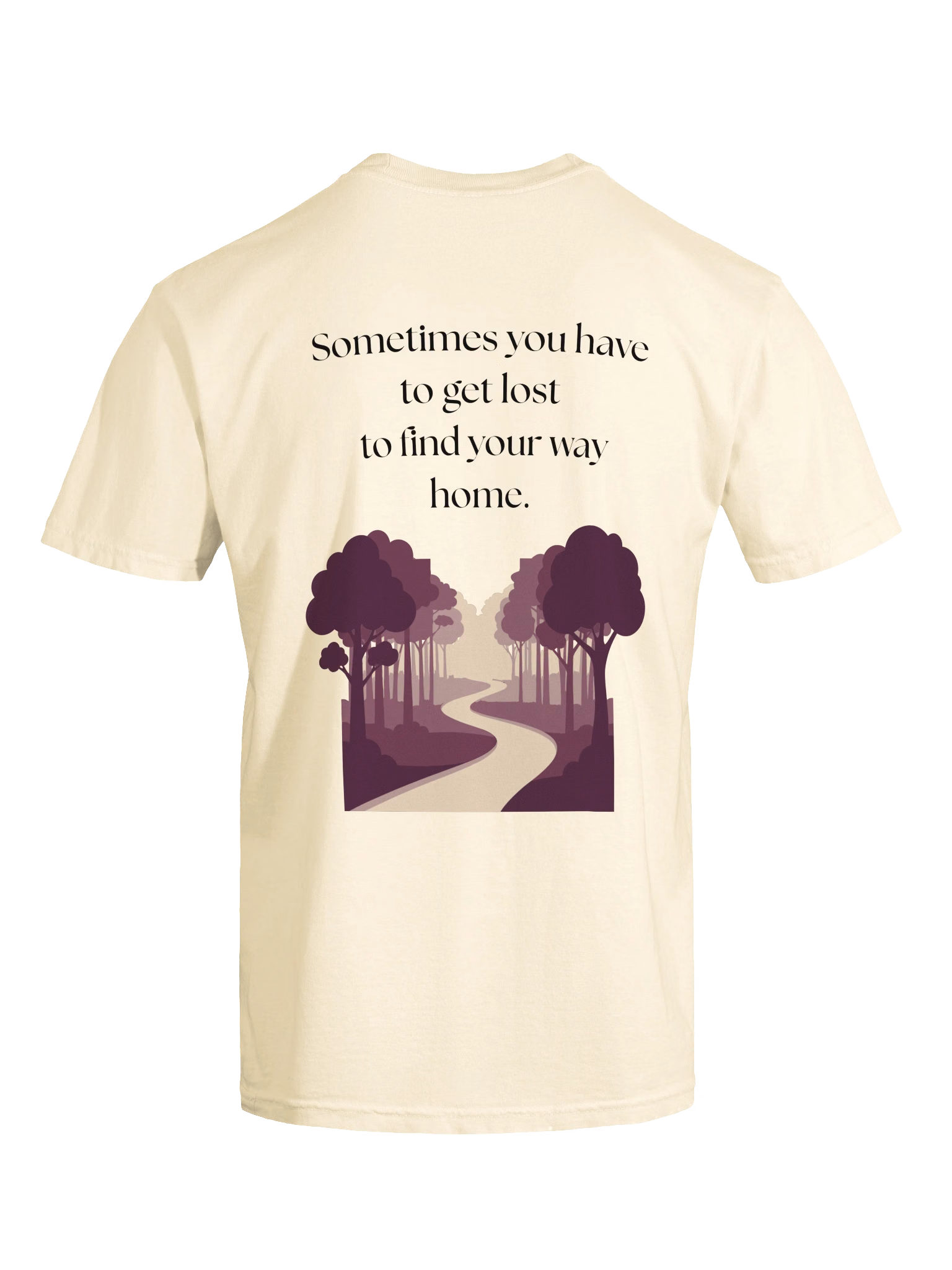 sometimes you have to get lost to find your way with image _ lost and found Sometimes you have to get lost to find your way home with image tshirt lost and found be budding